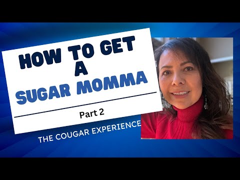 How to Get a Sugar Momma, Part 2